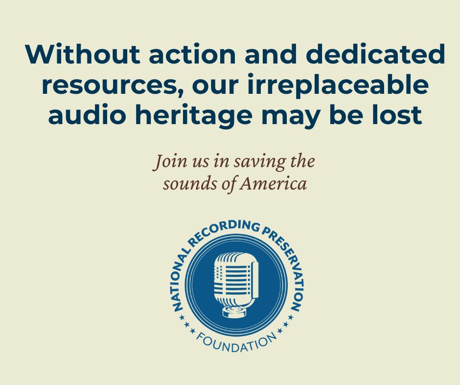 Without action and dedicated resources, our irreplaceable audio heritage may be lost. Join us in saving the sounds of America.